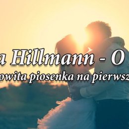 PERSONALIZOWANE PIOSENKI NA PIERWSZY TANIEC JULIA HILLMANN - Zespoły weselne