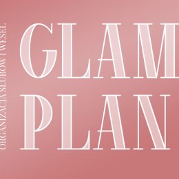 GLAM PLAN organizacja ślubów i wesel. Certyfikowana Wedding Planner - Wedding planner