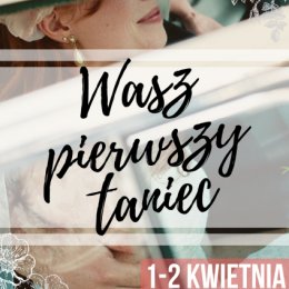 Weekendowe warsztaty Wasz Pierwszy Taniec 1.04. - Szkoła tańca