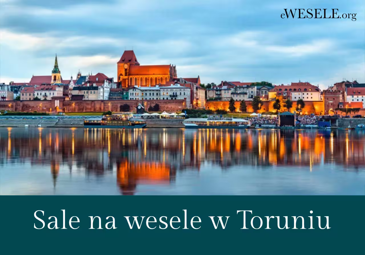 Sale na wesele w Toruniu - przegląd sal w Toruniu i okolicach