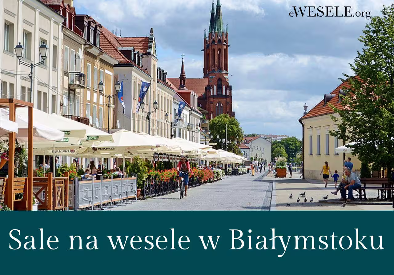 Sale na wesele w Białymstoku - przegląd sal w Białymstoku i okolicach