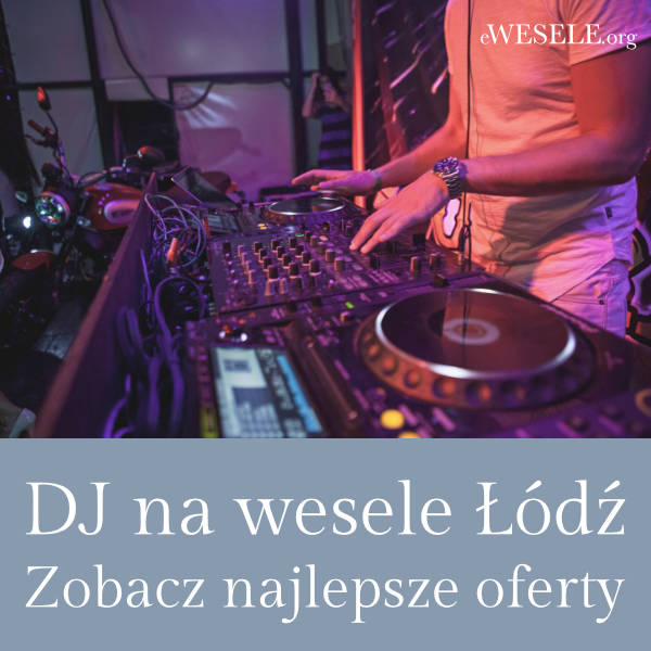 Najlepsze oferty DJów na wesele w Łodzi